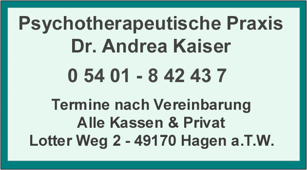 Psychtherapeutische Praxis Dr. Andrea Kaiser; 0 5401 - 8 42 43 7 ; Lotter Weg 2, 49170 Hagen a.T.W.